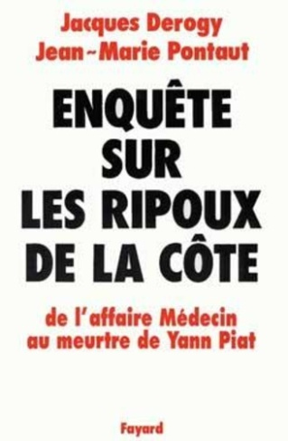 Enquête sur les ripoux de la Côte. De l'affaire Médecin au meurtre de Yann Piat