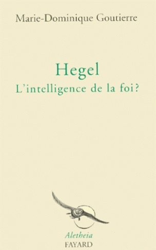 Hegel. L'intelligence de la foi ?