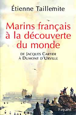 Marins français à la découverte du monde. De Jacques Cartier à Dumont d'Urville