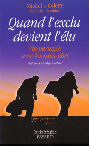 QUAND L'EXCLU DEVIENT L'ELU. Vie partagée avec les sans-abri
