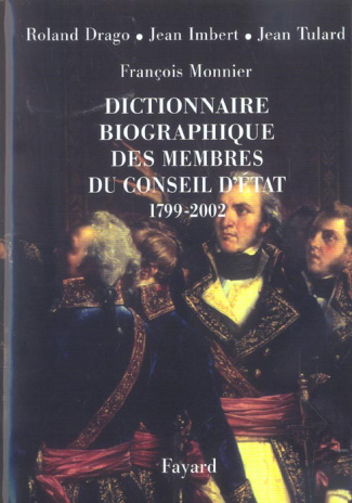 Dictionnaire biographique des membres du Conseil d'Etat (1799-2002)