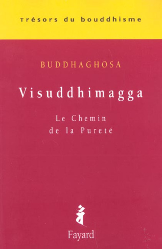 Visuddhimagga. Le Chemin de la Pureté