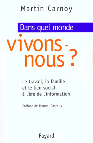 Dans quel monde vivons-nous ? Le travail, la famille et le lien social à l'ère de l'information
