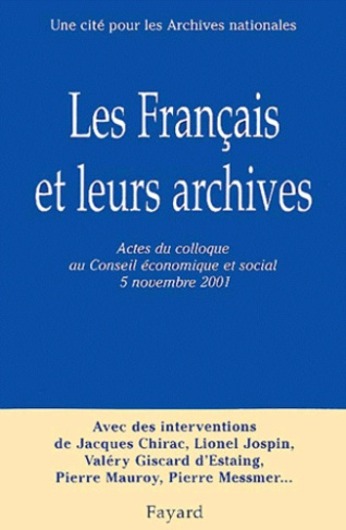 Les Français et leurs archives. Actes du colloque de l'association Une cité pour les Archives nation