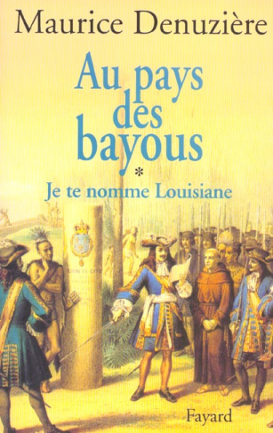 Au pays des bayous. Tome 1, Je te nomme Louisiane