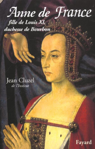 Anne de France. Fille de Louis XI, duchesse de Bourbon