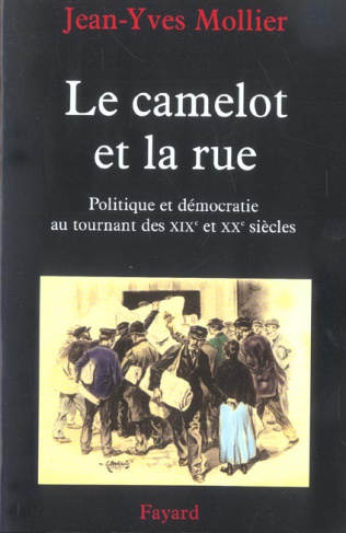 Le camelot et la rue. Politique et démocratie au tournant des XIXe et XXe siècles
