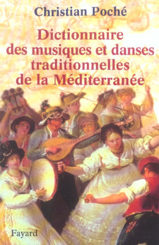 Dictionnaire des musiques et des danses traditionnelles de la Méditerranée