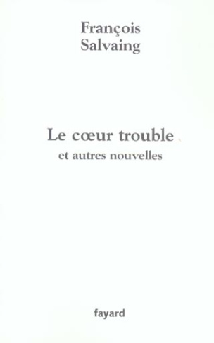 Le Coeur trouble. Et autres nouvelles