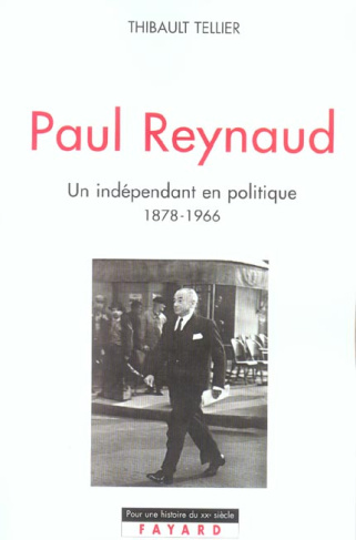 Paul Reynaud (1878-1966). Un indépendant en politique