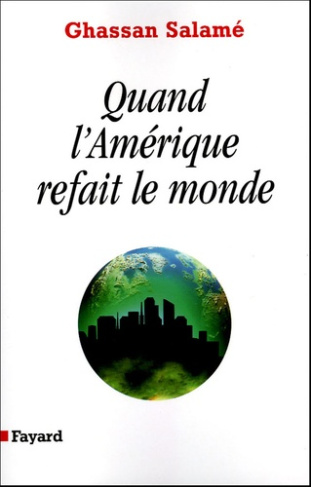 Quand l'Amérique refait le monde