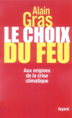 Le choix du feu. Aux origines de la crise climatique