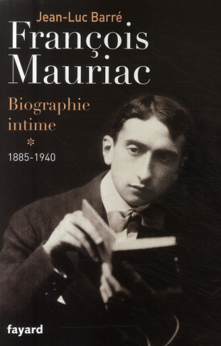 Francois Mauriac, biographie intime. Tome 1, 1885-1940