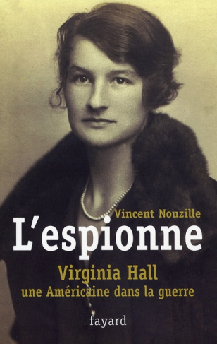 L'espionne. Virginia Hall, une Américaine dans la guerre