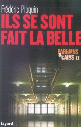 Parrains et caïds. Tome 2, Ils se sont fait la belle