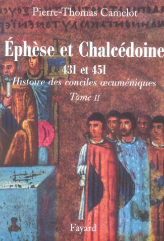 Les conciles d'Ephèse et de Chalcédoine 431 et 451