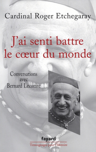J'ai senti battre le coeur du monde. Conversations avec Bernard Lecomte