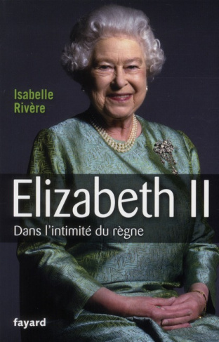 Elizabeth II. Dans l'intimité du règne