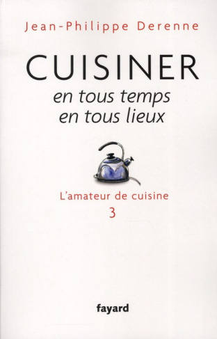 Cuisiner en tous temps, en tous lieux. L'amateur de cuisine 3