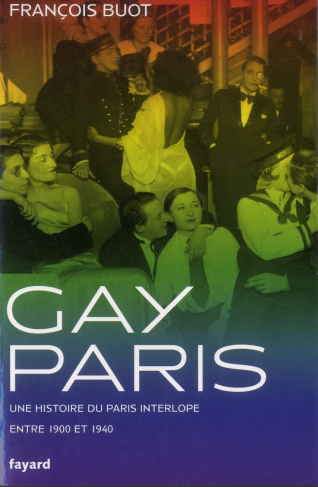Gay Paris. Une histoire interlope entre 1900 et 1940