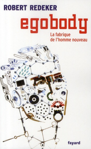 Egobody. La fabrique de l'homme nouveau
