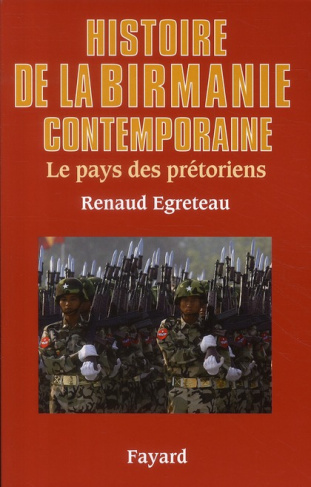 Histoire de la Birmanie contemporaine. Le pays des prétoriens