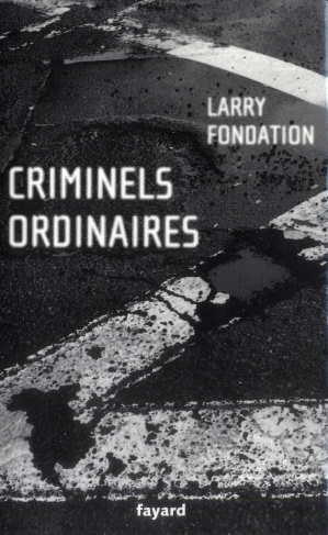 Criminels ordinaires. Histoires criminielles à Los Angeles