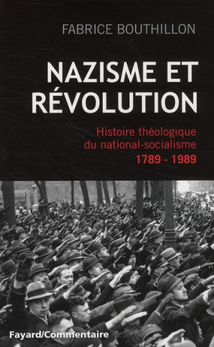 Nazisme et révolution. Histoire théologique du national-socialisme, 1789-1989