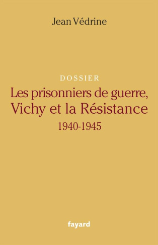 Les prisonniers de guerre, Vichy et la résistance 1940 1945