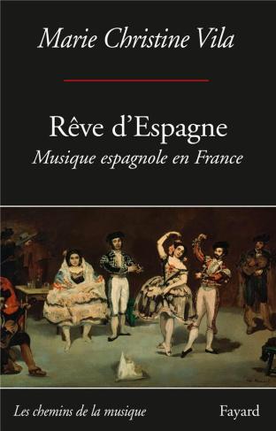 Rêve d'Espagne. Musique espagnole en France