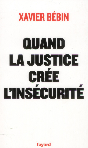 Quand la justice crèe l'insécurité