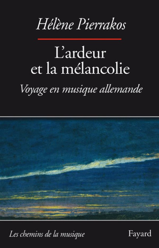 L'ardeur et la mélancolie. Voyage en musique allemande