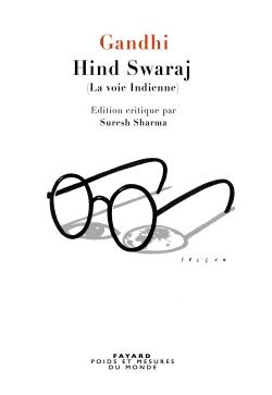 Hind Swaraj. L'émancipation à l'indienne