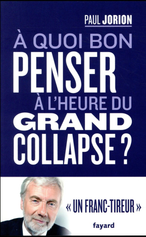 A quoi bon penser à l'heure du grand collapse ?