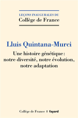Une histoire génétique. Notre diversité, notre évolution, notre adaptation