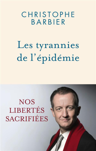 Les tyrannies de l'épidémie. Nos libertés sacrifiées