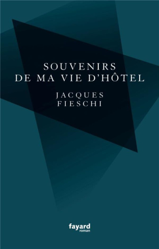 Souvenirs de ma vie d'hôtels