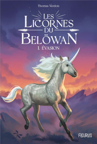 Les licornes du Belöwan Tome 1 : Evasion