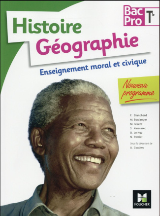 Histoire Géographie Enseignement moral et civique Tle Bac Pro. Edition 2016