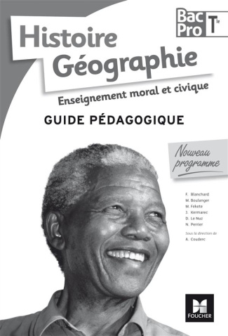 Histoire Géographie Enseignement moral et civique Tle Bac Pro. Guide pédagogique