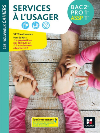 Services à l'usager 2de 1re Tle Bac Pro ASSP Les nouveaux cahiers. 51 TD, 8 fiches techniques, 19 mé