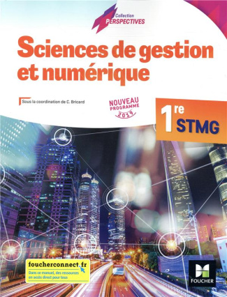 Sciences de gestion et numérique 1re STMG Perspectives. Edition 2019