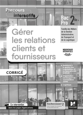 Gérer les relations clients et fournisseurs 2de Bac Pro Parcours interactifs. Corrigé, Edition 2020