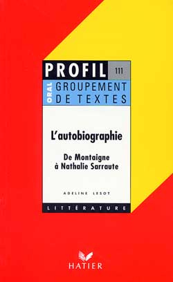 L'AUTOBIOGRAPHIE. De Montaigne à Nathalie Sarraute, Oral de français