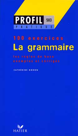 La grammaire. Profil 100 exercices, avec corrigés