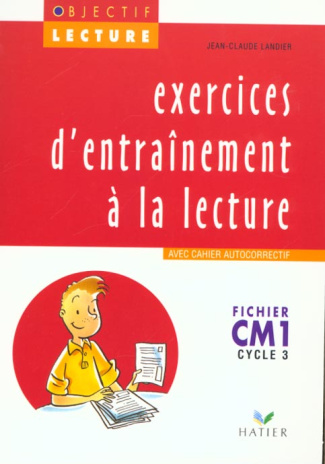EXERCICES D'ENTRAINEMENT A LA LECTURE CM1 CYCLE 3. Fichier, Avec cahier autocorrectif