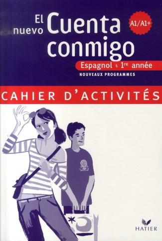 Espagnol 1e année Palier 1 Niveau A1/A1 El nuevo Cuenta conmigo. Cahier d'activités