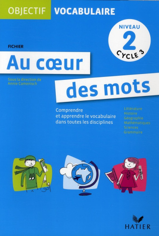Au coeur des mots Niveau 2 Cycle 3. Comprendre et apprendre le vocabulaire dans toutes les disciplin