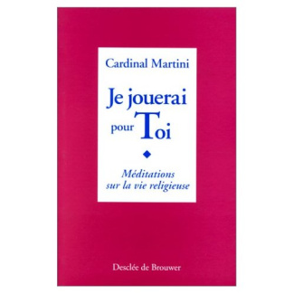 JE JOUERAI POUR TOI. Méditations sur la vie religieuse