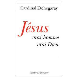 Jésus, vrai homme, vrai Dieu